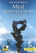 Das inoffizielle Myst-Kompendium. Lsungen zu Myst, Riven, Exile und Uru
